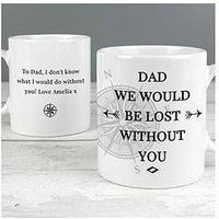 The Personalised Memento Company Personalised Dad We'D Be Lost Without You Mug