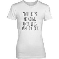 Coffee Keeps Me Going Until It's Wine O'Clock Women's White T-Shirt - L - White