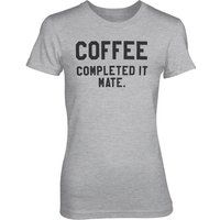 Coffee - Completed It Mate Women's Grey T-Shirt - S - Grey