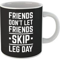 Friends Don't Let Friends Skip Leg Day Mug
