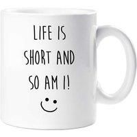 60 Second Makeover Limited Funny Mug Short Person Life is Short So Am I Friend Gift