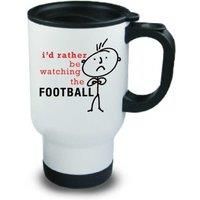 Mens I'd Rather Be Watching The Football Metal Travel Mug