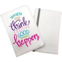 When You Think Positive Good Things Happen Passport Cover