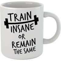 Train Insane Or Remain The Same Mug