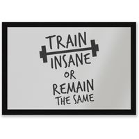 Train Insane Or Remain The Same Entrance Mat