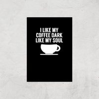 I Like My Coffee Dark Like My Soul Art Print - A3 - Print Only