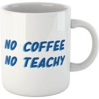 No Coffee No Teachy Mug