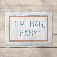 Dirtbag, Baby Bath Mat