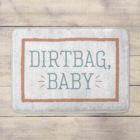Dirtbag, Baby Bath Mat
