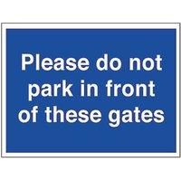 "Please Do Not Park In Front of These Gates" Sign 300 x 400mm (6198T)