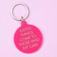 Good Things Come to Those Who Eat Cake Keytag