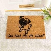 You Had Me At Woof Pug Doormat