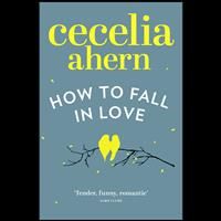How to Fall in Love by Ahern, Cecelia. Paperback. 0007350511. Excellent