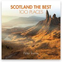Scotland The Best 100 Places: Extraordinary places and where best to walk, eat and sleep