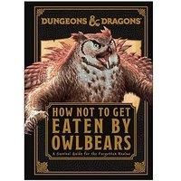 Dungeons & Dragons How Not To Get Eaten by Owlbears by Anne Toole
