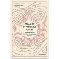 Atlas of Improbable Places, Travis Elborough,  Paperback