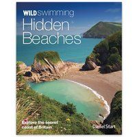 Wild Swimming Hidden Beaches: Explore Britain's Secret Coast by Daniel Start, NE