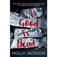 AS GOOD AS DEAD Holly Jackson PAPERBACK The brand new and final book in the YA