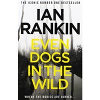 Even Dogs in the Wild: The No.1 bestseller (Inspector Rebus Book 20) (A Rebus Novel)