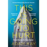 This is Going to Hurt: Secret Diaries of a Junior Doctor,Adam  .9781509858637,