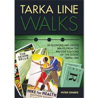 Tarka Line Walks: 60 glorious Mid-Devon walks from the wayside stations of the s
