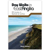 Day Walks in East Anglia: 20 routes in Norfolk & Suffolk