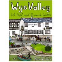 Wye Valley: 40 Hill and Riverside Walks
