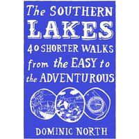 The Southern Lakes: 40 Shorter Walks from the Easy to the Adventurous