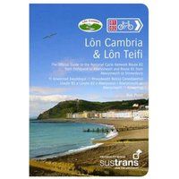 Lon Cambria & Lon Teifi: The Official Guide to the National Cycle Network Route 81 from Aberystwyth to Shrewsbury and Route 82 Between Aberystwyth and Fishguard