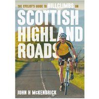 The Cyclist/'s Guide to Hillclimbs on Scottish Highland Roads