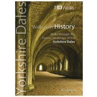 Walks with History: Walks through the fascinating historic landscapes of the Yorkshire Dales (Top 10 Walks : Yorkshire Dales)