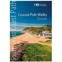 Coastal Pub Walks: Dorset: Walks to amazing pubs along the South West Coast Path (Top 10 Walks: South West Coast Path)