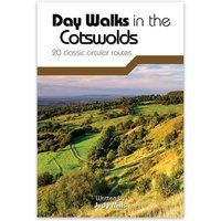 Day Walks in the Cotswolds: 20 Classic Circular Routes