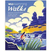 Wild Swimming Walks Dartmoor and South Devon by Sophie Pierce
