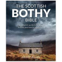 The Scottish Bothy Bible : The Complete Guide to Scotland's Bothies