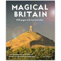 Magical Britain 650 Enchanted and Mystical Sites - From healing... 9781910636305